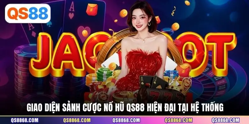 Giao diện sảnh cược Nổ hũ QS88 hiện đại tại hệ thống 