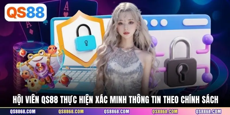 Hội viên QS88 thực hiện xác minh thông tin theo chính sách 
