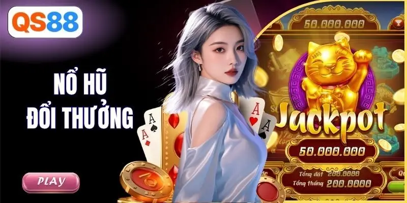 3 Game Nổ Hũ Đổi Thưởng Uy Tín - Dễ Săn Jackpot Triệu Đô