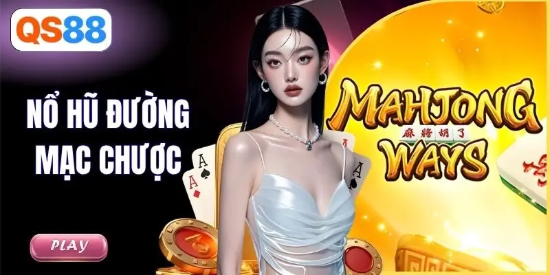 Nổ Hũ Đường Mạc Chược - Siêu Phẩm Quay Thưởng Á Đông 2026
