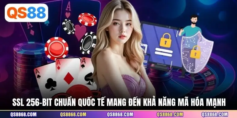 SSL 256-bit chuẩn quốc tế mang đến khả năng mã hóa mạnh 