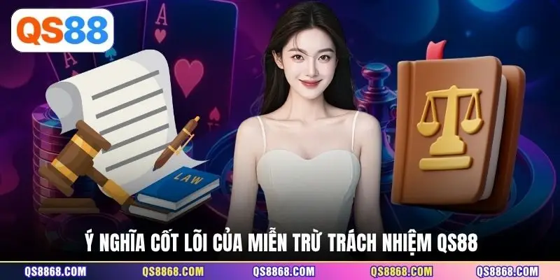 Ý nghĩa cốt lõi của miễn trừ trách nhiệm QS88 